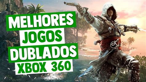 Melhores Jogos DUBLADOS Do XBOX 360 YouTube