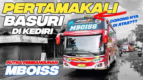 Baru Pertama X Kali Basuri Corong Atas Di Kediri Bus Pp Putra