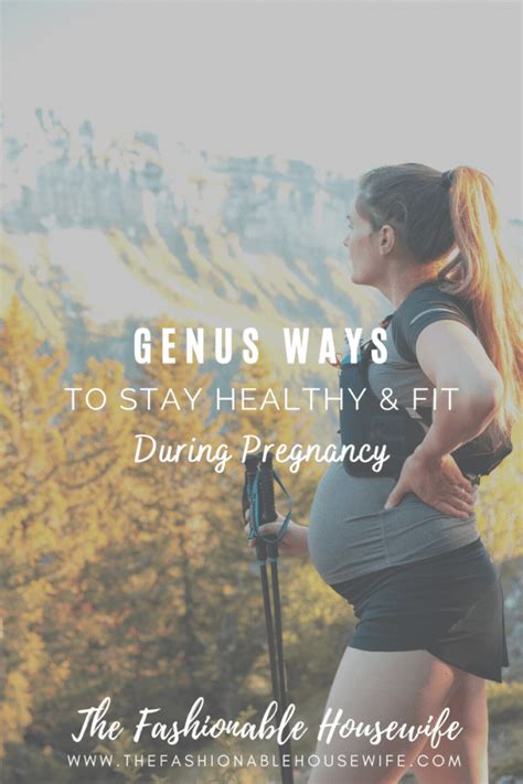 Genius Ways To Stay Healthy And Fit During Pregnancy • The Fashionable