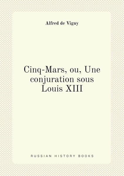 Cinq Mars ou Une conjuration sous Louis XIII купить с доставкой по