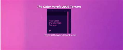 The Color Purple 2023 Torrent: Getting Around the Internet