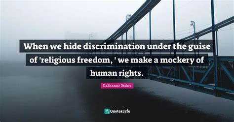 When We Hide Discrimination Under The Guise Of Religious Freedom W