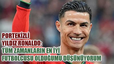 Portekizli yıldız Ronaldo: Tüm zamanların en iyi futbolcusu olduğumu