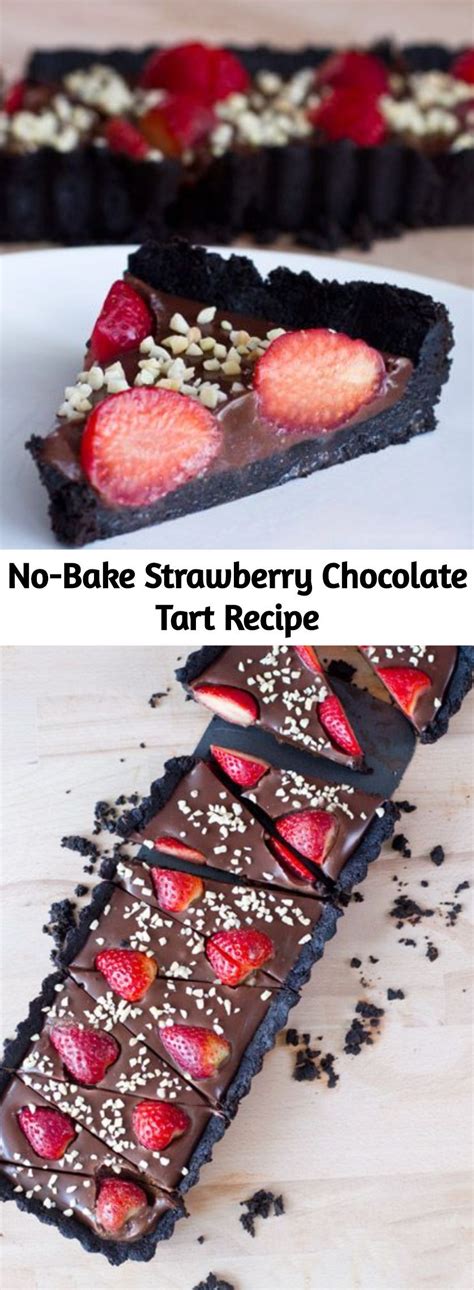 This No Bake Strawberry Chocolate Tart Is Absolutely Amazing It Is The