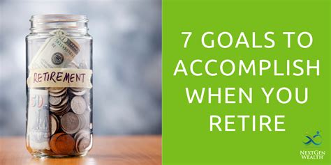 7 Goals To Accomplish When You Retire