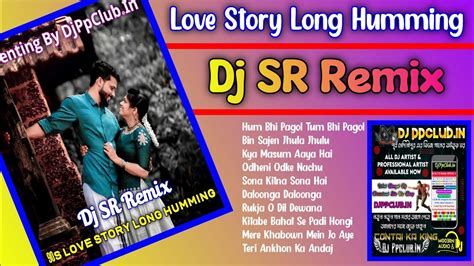 Dj Sr Remix 2024nonstop Hindi 1step Love Story Long Humming Mix