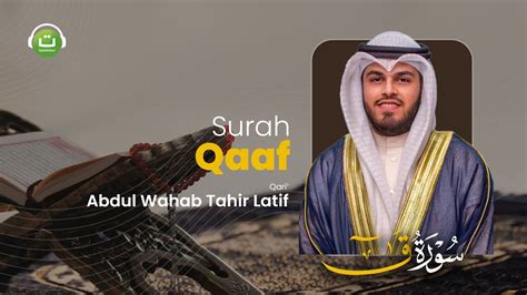 Bacaan Merdu Surah Qaaf Abdul Wahab Tahir Latif Tadabbur Daily