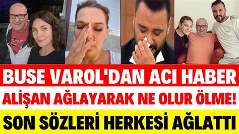 MÜGE ANLI ALİŞAN ACI HABER GELDİ BUSE VAROL HAYATINI KAYBETTİ BABASI