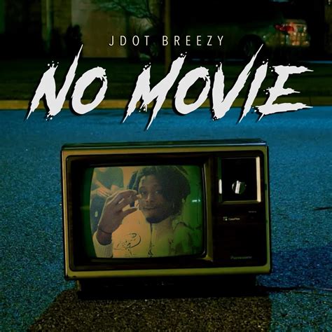 No Movie Single Album By Jdot Breezy Apple Music