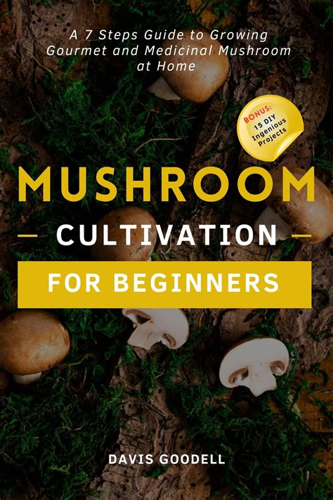 Mushroom cultivation for beginners: A 7 Steps Guide to Growing Gourmet ...