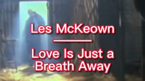 Les Mckeown Love Is Just A Breath Way