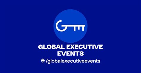 GLOBAL EXECUTIVE EVENTS Instagram Facebook Linktree