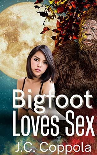 Bigfoot Loves Sex A Sasquatch Erotic Tale Kindle Edition By Coppola J C Literature