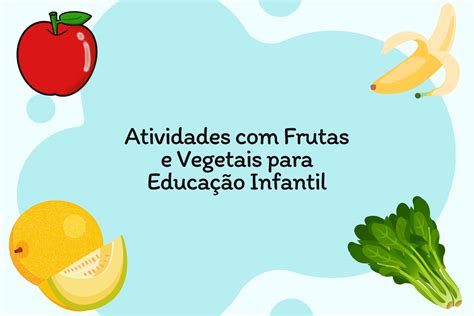 Atividades Frutas E Vegetais Para Educa O Infantil