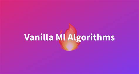 Vanilla Ml Algorithms A Hugging Face Space By Azizalto