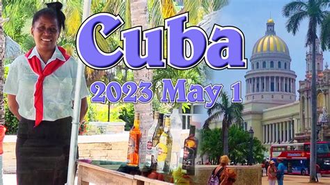 CUBA 2023 MAY 1 LABOR DAY CELEBRATIONS HAVANA VARADERO KUBA 2023