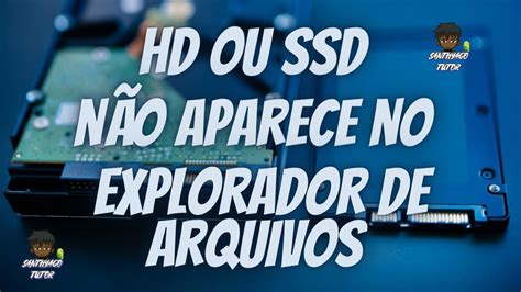 Hd Ou Ssd Não Aparece No Pc Resolvido Youtube