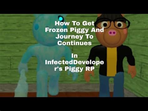 How To Get Frozen Piggy And The Journey To Continues In