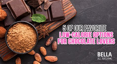 5 Of Our Favorite Low Calorie Options For Chocolate Lovers Bella All