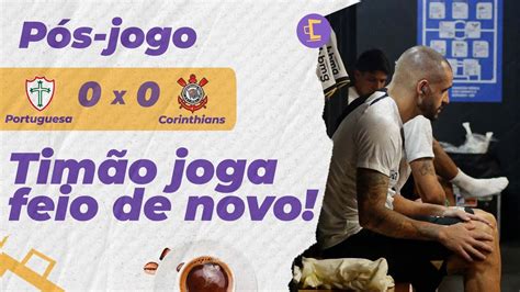 P S Jogo Corinthians Joga Feio De Novo E S Empata Portuguesa Pelo