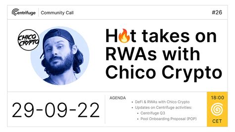 Centrifuge Community Call 26 Hot Takes On Rwas W Chico Crypto