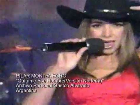 PILAR MONTENEGRO Quítame Ese Hombre Versión Norteña YouTube