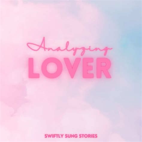 "Lover" Song Meaning: Is it Really a Love Song? - Swiftly Sung Stories