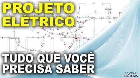 Projeto elétrico tudo que precisa saber Mundo da Elétrica