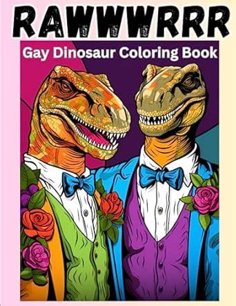 Rawwwrrr Gay Dinosaur Coloring Book Gay Pride Dinosaur Coloring Book For All Ages Amazon Co Uk