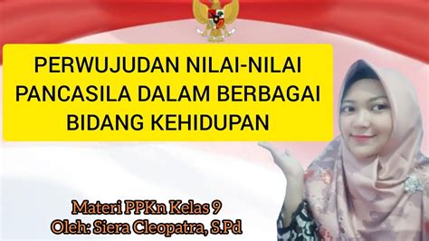 Perwujudan Nilai Nilai Pancasila Dalam Berbagai Bidang Kehidupan Materi Ppkn Kelas 9 Youtube