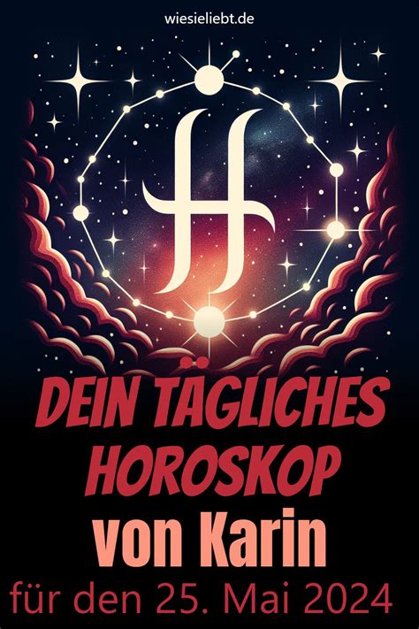 Dein tägliches Horoskop von Karin für den 25 Mai 2024