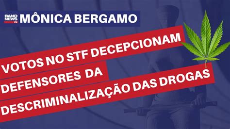 Votos No Stf Decepcionam Defensores Da Descriminalização Das Drogas L