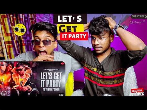 LET S GET IT PARTY Yo Yo Honey Singh Reaction Point