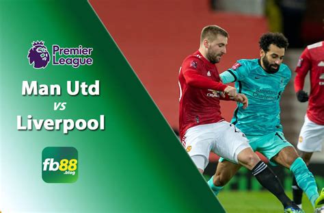 Soi Kèo Man Utd Vs Liverpool Lúc 22h30 Ngày 24102021