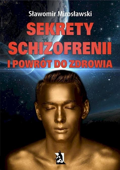 Sekrety Schizofrenii I Powr T Do Zdrowia Pchome H