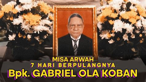 Misa Arwah Budaya Lembata Mengenang Alm Bpk Gabriel Ola Koban Youtube