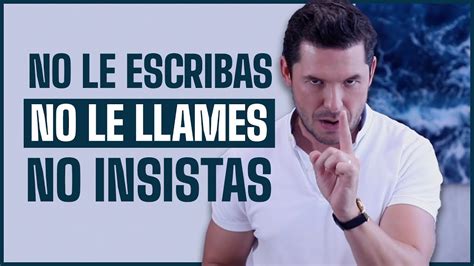 Cosas Que Pasan Cuando No Le Escribes No Le Llamas Y Nole Insistes