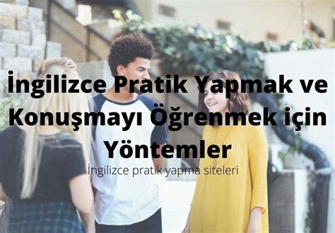 Ngilizce Pratik Yapmak Ve Konu May Renmek I In Y Ntemler Nter