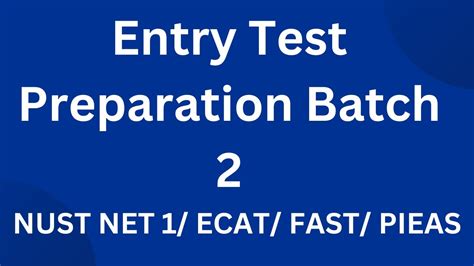 Entry Test Preparation Batch 02 NUST NET 1 FAST PIEAS ECAT GIKI I