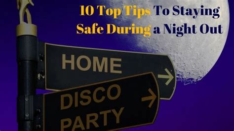 10 Top Tips To Staying Safe During A Night Out Stay Safe Night Out