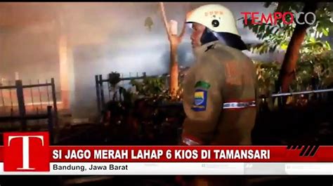 Si Jago Merah Lahap Kios Di Tamansari Video Dailymotion