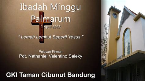 Ibadah Minggu Palmarum 2 April 2023 Pk 7 00 Lemah Lembut Seperti