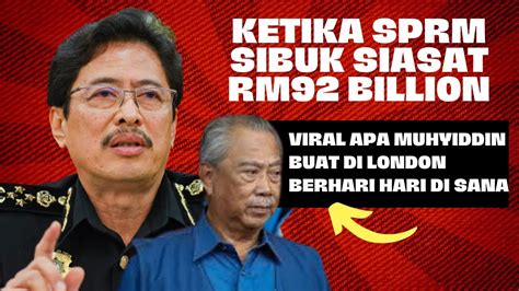 KETIKA SPRM SIBUK SIASAT RM92 5 BILLION VIRAL APA YANG DIBUAT