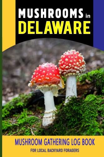 Mushrooms Of Delaware Mushroom Gathering Log Book For Local Backyard