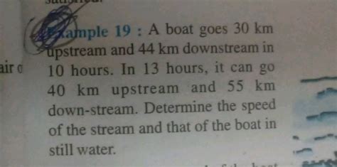 X Anple 19 A Boat Goes 30 Mathrm{km} Apstream And 44 Mathrm{km} Downstream In 10 Mathrm{km