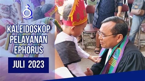 Kaleidoskop Pelayanan Ephorus HKBP Juli 2023 YouTube