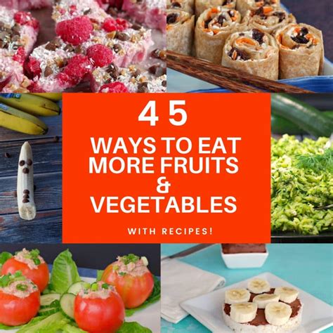 45 Easy Ways to Eat More Fruit and Vegetables (with recipes)