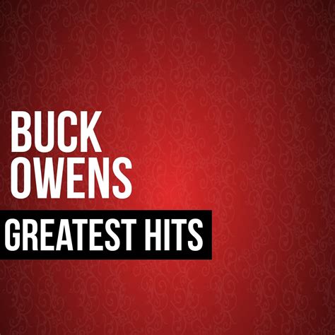 Buck Owens - Buck Owens Greatest Hits | iHeart