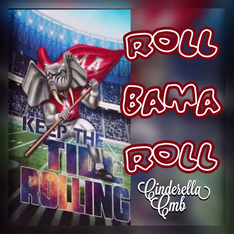 ROLL BAMA ROLL...Keep the Tide Rolling | Alabama roll tide, Bama ...