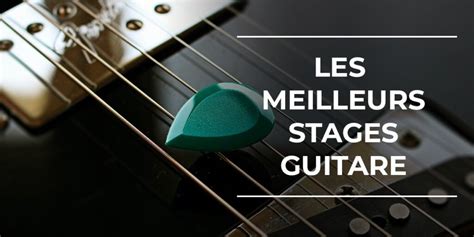 Stage De Guitare Trouvez Votre Stage 20 Lieux Dispos